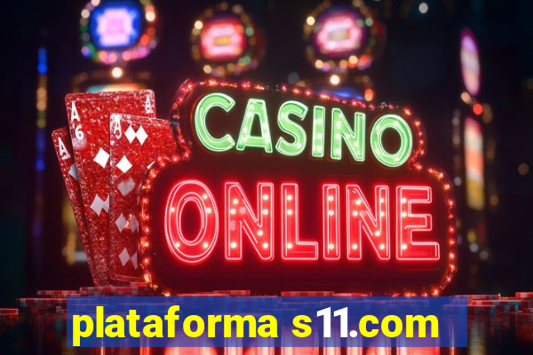 plataforma s11.com